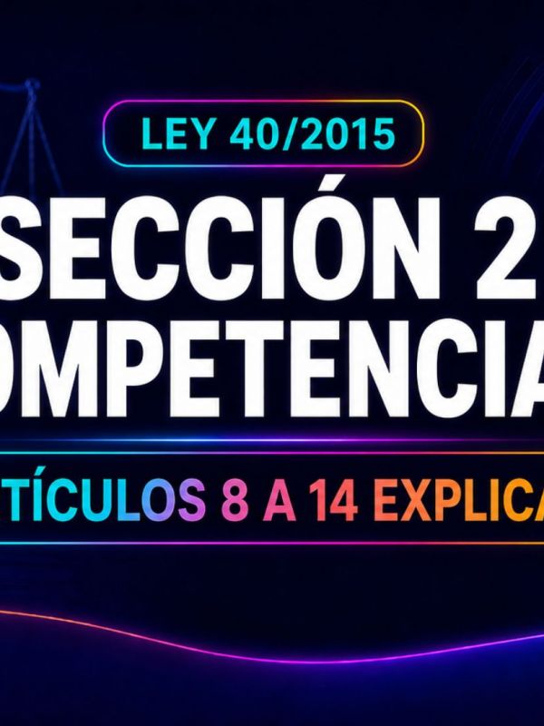 Competencia administrativa en la Ley 40/2015: artículos 8 a 14&nbsp;explicados